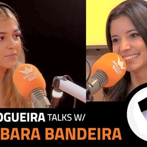 EP.4 | INÊS NOGUEIRA x BÁRBARA BANDEIRA