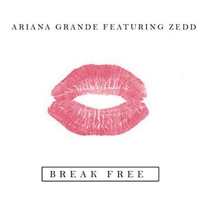 BREAK FREE - ARIANA GRANDE [+] ZEDD