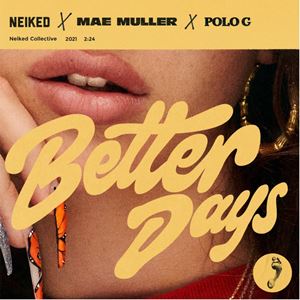BETTER DAYS - NEIKED x MAE MULLER x POLO G.