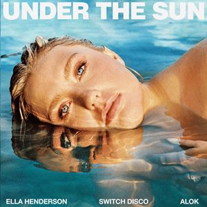 UNDER THE SUN - ELLA HENDERSON X SWITCH DISCO with ALOK