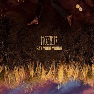 EAT YOUR YOUNG - HOZIER