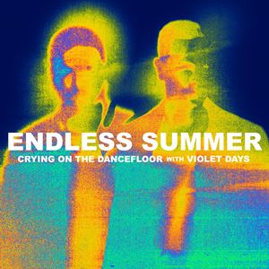 CRYING ON THE DANCEFLOOR - SAM FELDT, JONAS BLUE, ENDLESS SUMMER & VIOLET DAYS