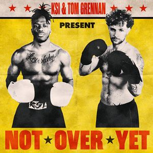 NOT OVER YET - KSI feat. TOM GRENNAN