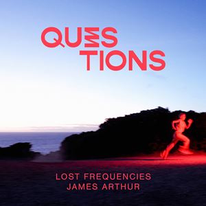 QUESTIONS - LOST FREQUENCIES feat. JAMES ARTHUR