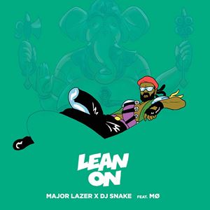 LEAN ON - MAJOR LAZER with DJ SNAKE feat. MO