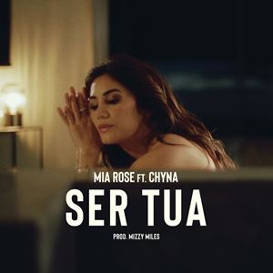 SER TUA - MIA ROSE feat. CHYNA