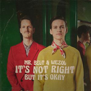 ITS NOT RIGHT (BUT ITS OK) - MR. BELT & WEZOL