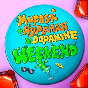 WEEKEND - MUFASA & HYPEMAN x DOPAMINE