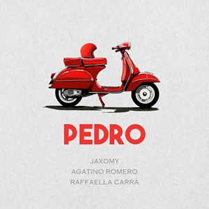 PEDRO - JAXOMY x AGATINO ROMERO x RAFAELLA CARRA
