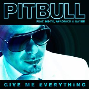 GIVE ME EVERYTHING (TONIGHT) - PITBULL feat. NE-YO, AFROJACK & NAYER