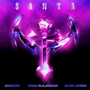 SANTA - RVSSIAN feat. RAUW ALEJANDRO & AYRA STARR