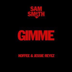 GIMME - SAM SMITH feat. KOFFEE & JESSIE REYEZ
