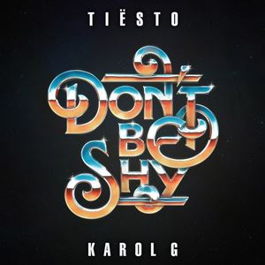 DONT BE SHY - TIESTO feat. KAROL G.