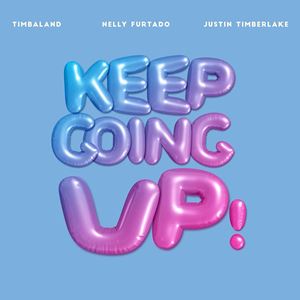 KEEP GOING UP - TIMBALAND feat. NELLY FURTADO & JUSTIN TIMBERLAKE