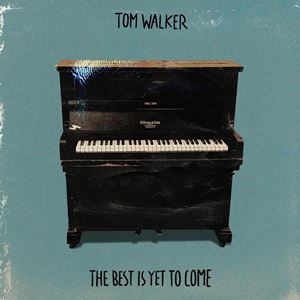 THE BEST IS YET TO COME - TOM WALKER