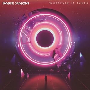 WHATEVER IT TAKES - IMAGINE DRAGONS
