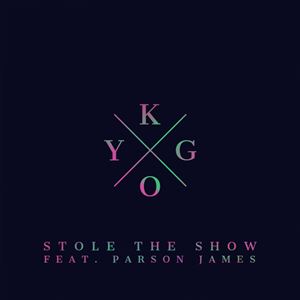STOLE THE SHOW - KYGO & PARSON JAMES