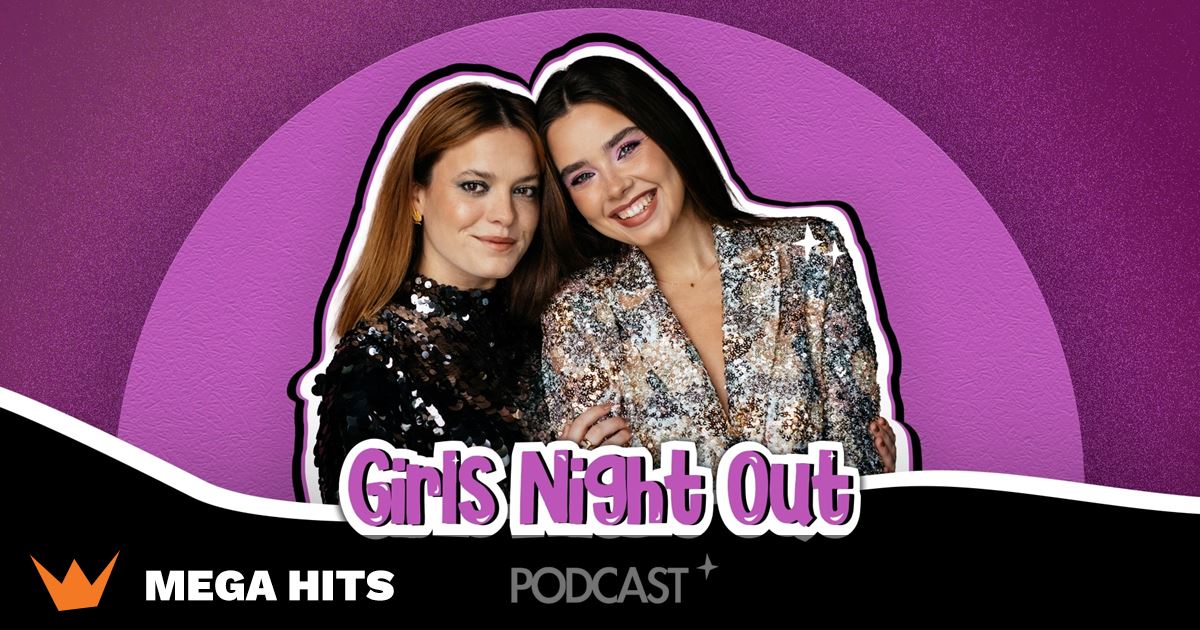 GIRLS NIGHT OUT PODCAST - Mega Hits
