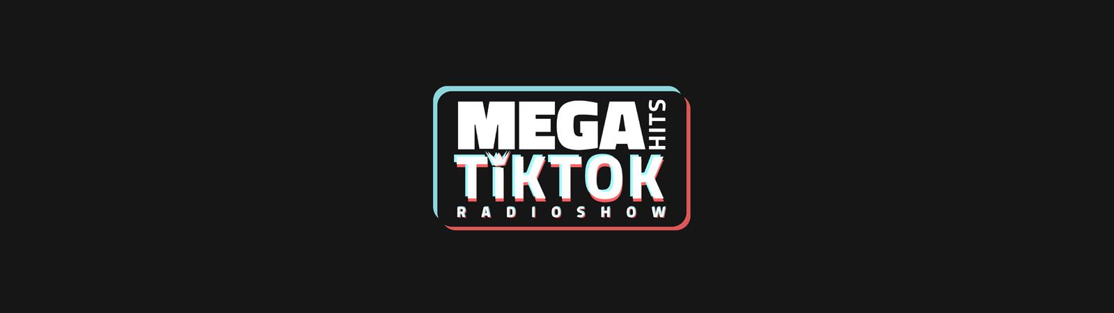 Mega Hits TikTok Radioshow Mega Hits TikTok Radioshow