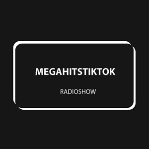 MEGAHITSTIKTOK Radioshow #39