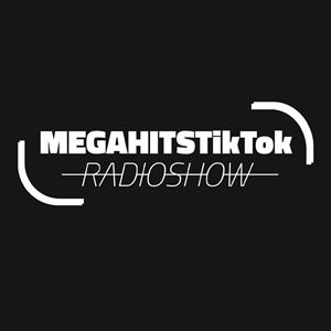 MEGAHITSTIKTOK Radioshow #35
